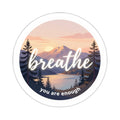 Breathe Landscape Sticker — "You Are Enough" Inspirational Die-Cut Sticker
